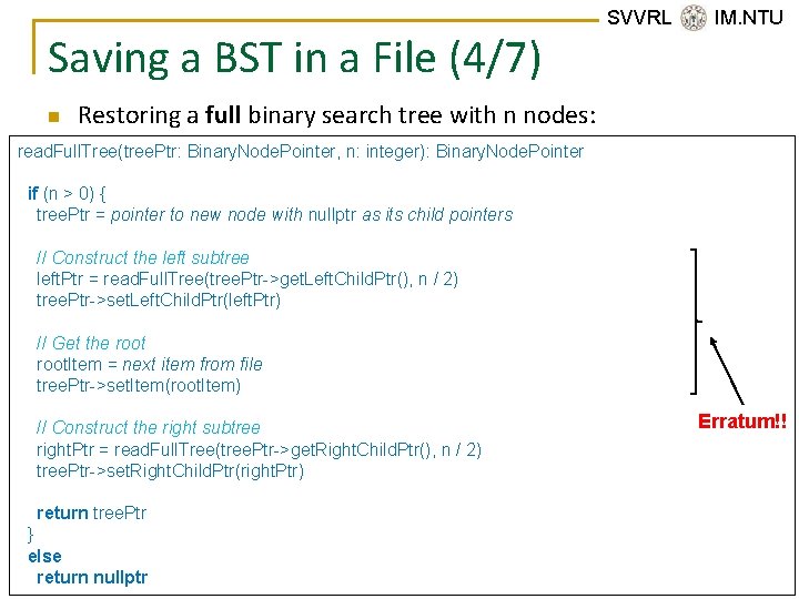 Saving a BST in a File (4/7) n SVVRL @ IM. NTU Restoring a