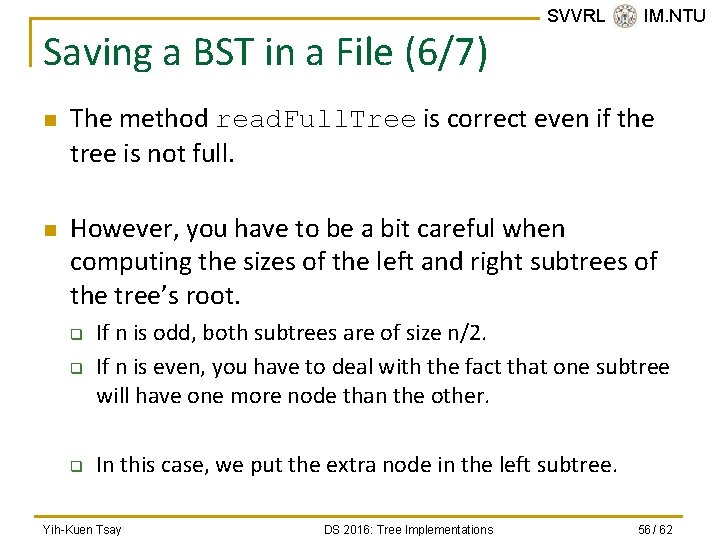 Saving a BST in a File (6/7) n n SVVRL @ IM. NTU The