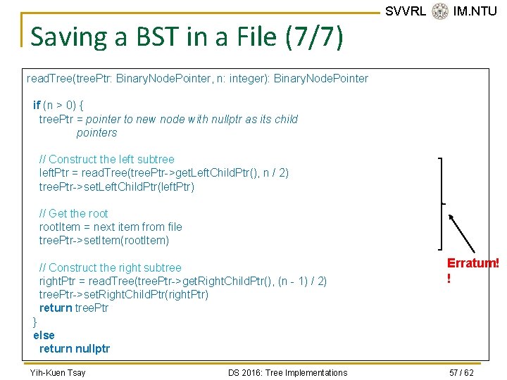 Saving a BST in a File (7/7) SVVRL @ IM. NTU read. Tree(tree. Ptr: