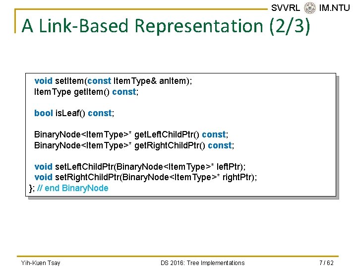 SVVRL @ IM. NTU A Link-Based Representation (2/3) void set. Item(const Item. Type& an.