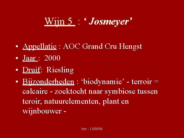 Wijn 5 : ‘ Josmeyer’ • • Appellatie : AOC Grand Cru Hengst Jaar