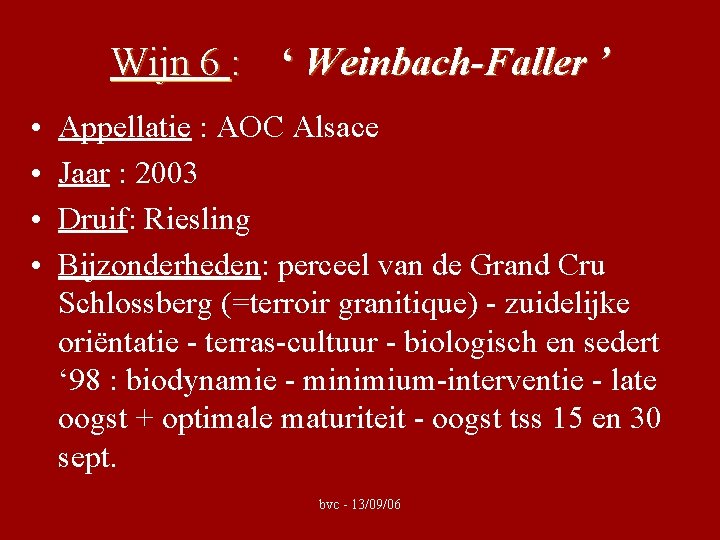 Wijn 6 : ‘ Weinbach-Faller ’ • • Appellatie : AOC Alsace Jaar :