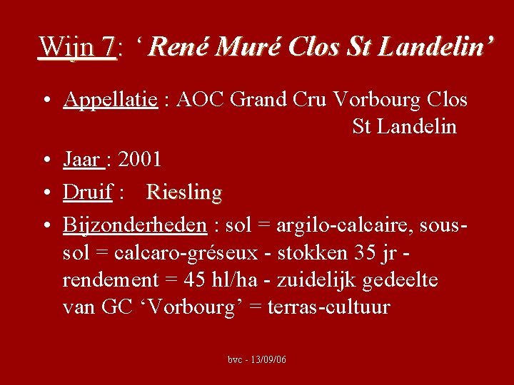 Wijn 7: ‘ René Muré Clos St Landelin’ • Appellatie : AOC Grand Cru