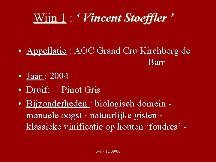 Wijn 1 : ‘ Vincent Stoeffler ’ • Appellatie : AOC Grand Cru Kirchberg