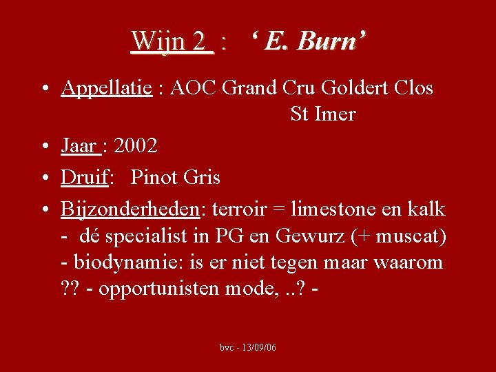 Wijn 2 : ‘ E. Burn’ • Appellatie : AOC Grand Cru Goldert Clos