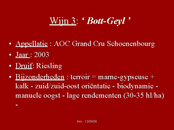 Wijn 3: ‘ Bott-Geyl ’ • • Appellatie : AOC Grand Cru Schoenenbourg Jaar