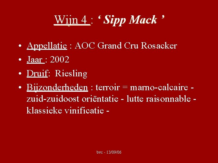 Wijn 4 : ‘ Sipp Mack ’ • • Appellatie : AOC Grand Cru