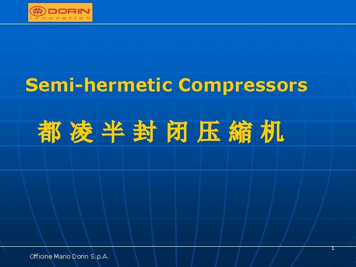 Semi-hermetic Compressors 都凌半封闭压縮机 1 Officine Mario Dorin S. p. A. 