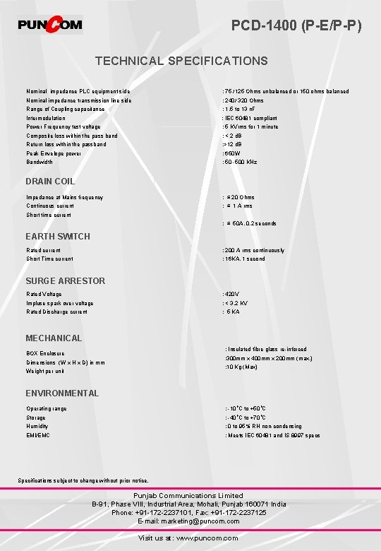 PCD-1400 (P-E/P-P) TECHNICAL SPECIFICATIONS Nominal impedance PLC equipment side : 75 /125 Ohms unbalanced PCD-1400 (P-E/P-P) TECHNICAL SPECIFICATIONS Nominal impedance PLC equipment side : 75 /125 Ohms unbalanced