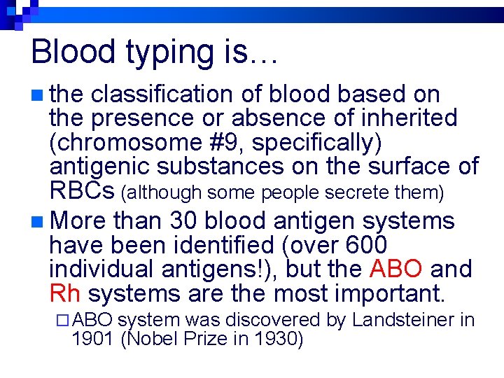 Blood typing is… n the classification of blood based on the presence or absence