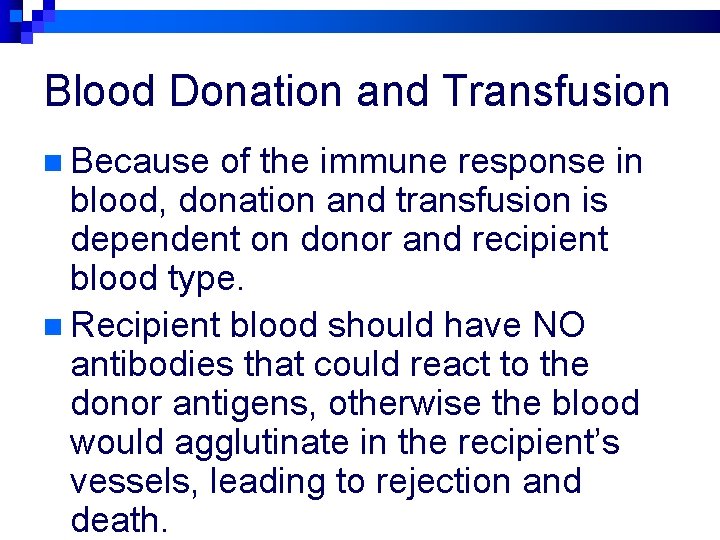 Blood Donation and Transfusion n Because of the immune response in blood, donation and