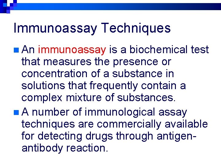 Immunoassay Techniques n An immunoassay is a biochemical test that measures the presence or