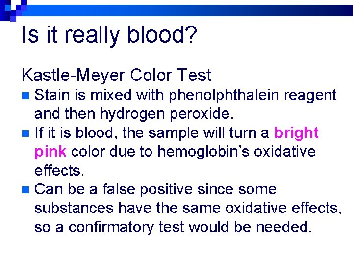 Is it really blood? Kastle-Meyer Color Test Stain is mixed with phenolphthalein reagent and