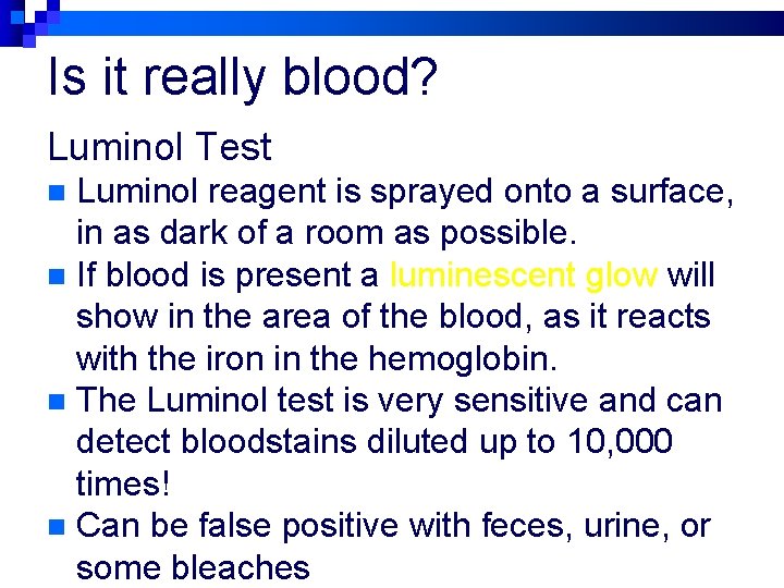Is it really blood? Luminol Test Luminol reagent is sprayed onto a surface, in
