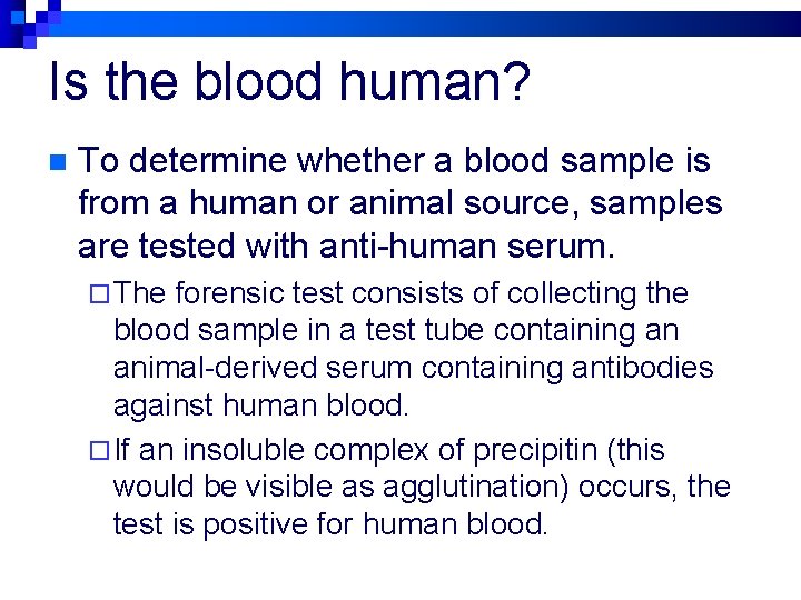 Is the blood human? n To determine whether a blood sample is from a