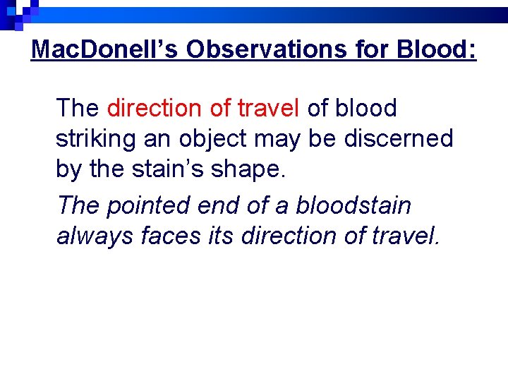 Mac. Donell’s Observations for Blood: The direction of travel of blood striking an object