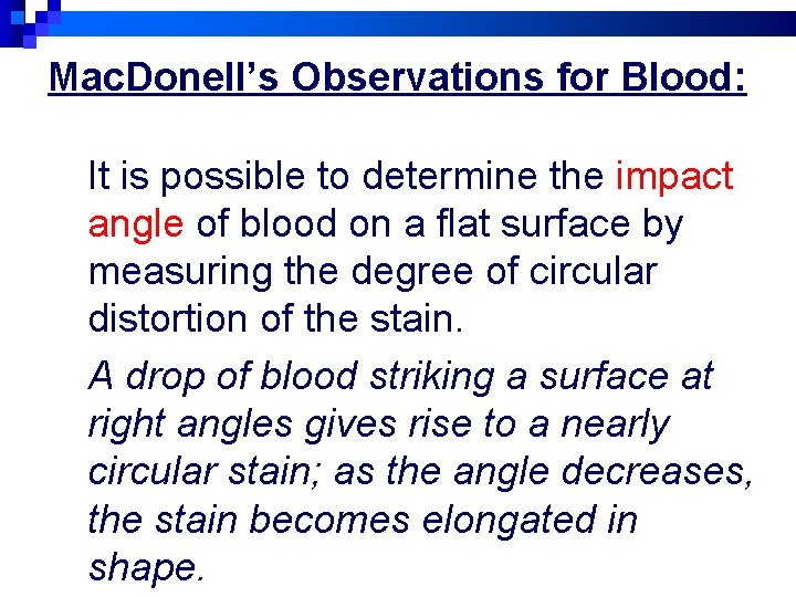 Mac. Donell’s Observations for Blood: It is possible to determine the impact angle of