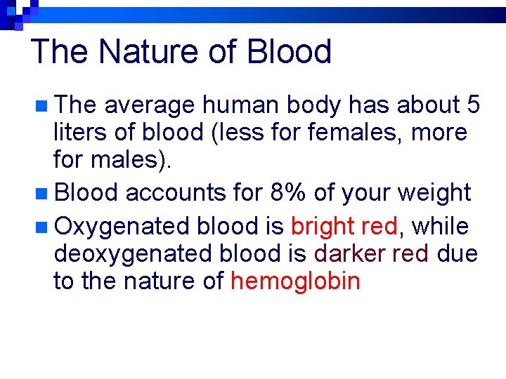 The Nature of Blood n The average human body has about 5 liters of