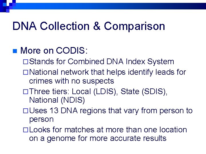 DNA Collection & Comparison n More on CODIS: ¨ Stands for Combined DNA Index