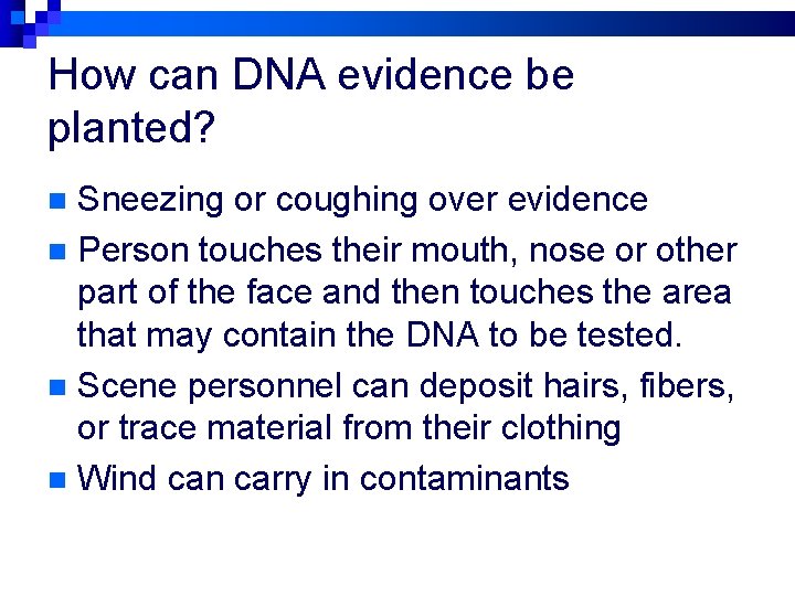 How can DNA evidence be planted? Sneezing or coughing over evidence n Person touches