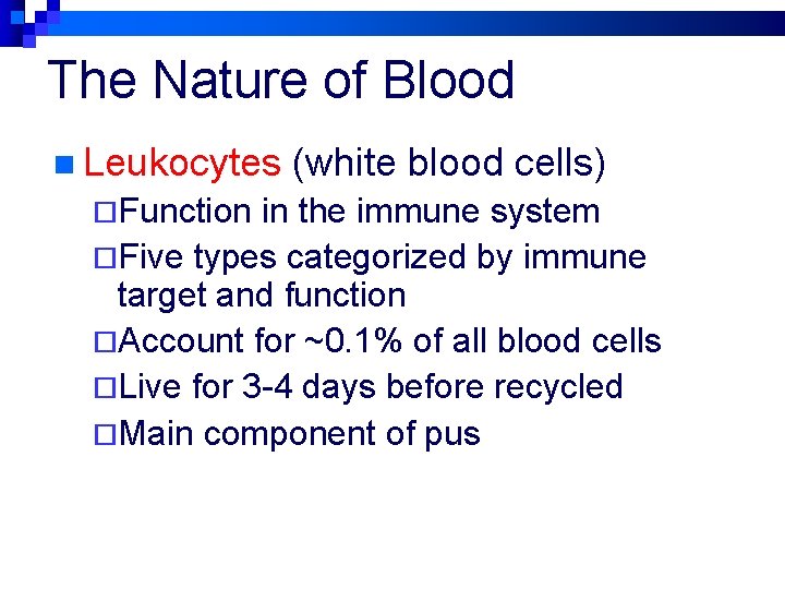 The Nature of Blood n Leukocytes ¨Function (white blood cells) in the immune system