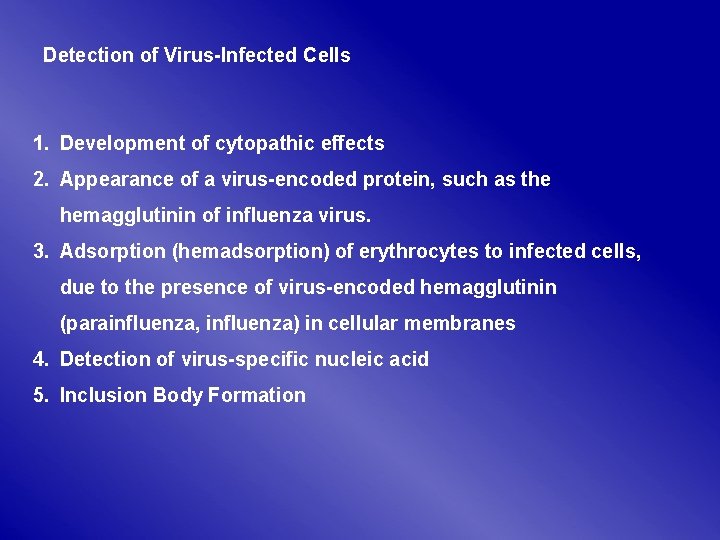Detection of Virus-Infected Cells 1. Development of cytopathic effects 2. Appearance of a virus-encoded