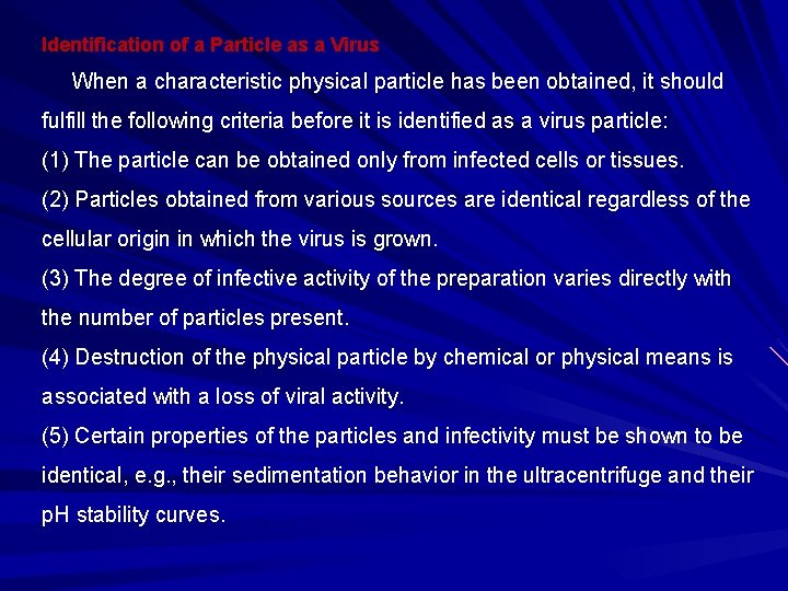 Identification of a Particle as a Virus When a characteristic physical particle has been