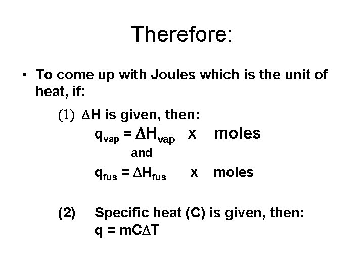 Therefore: • To come up with Joules which is the unit of heat, if:
