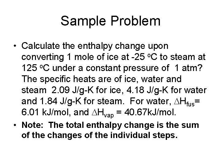 Sample Problem • Calculate the enthalpy change upon converting 1 mole of ice at