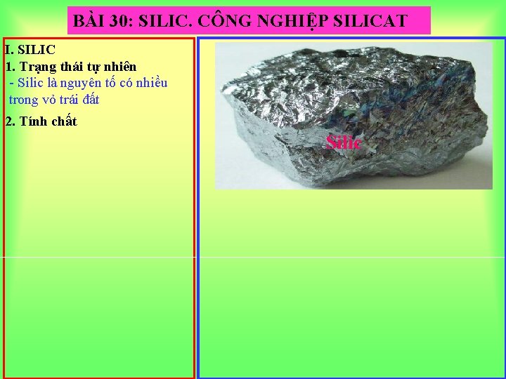 BÀI 30: SILIC. CÔNG NGHIỆP SILICAT I. SILIC 1. Trạng thái tự nhiên -