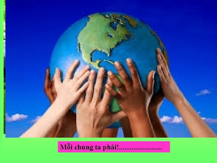 Mỗi chúng ta phải!. . . 