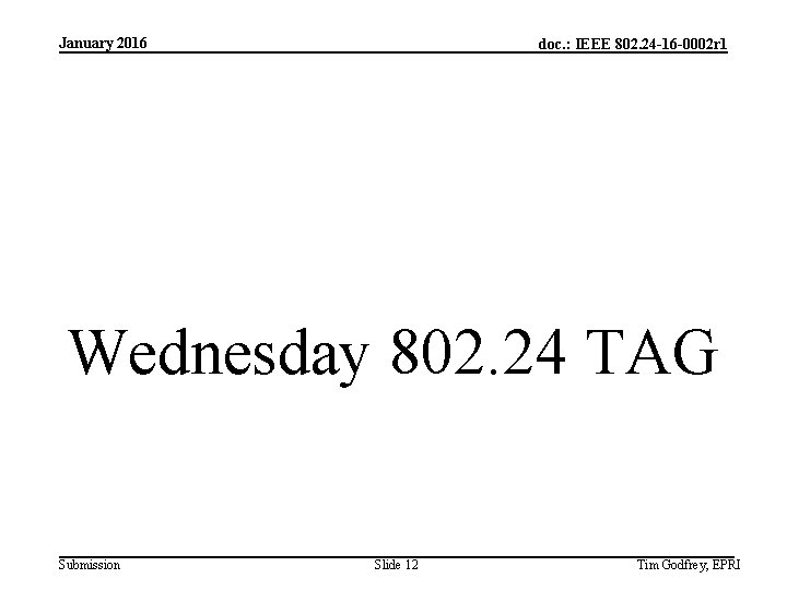 January 2016 doc. : IEEE 802. 24 -16 -0002 r 1 Wednesday 802. 24