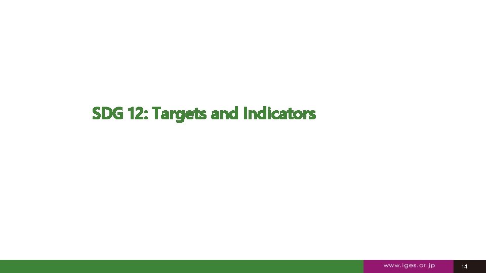 SDG 12: Targets and Indicators 14 14 