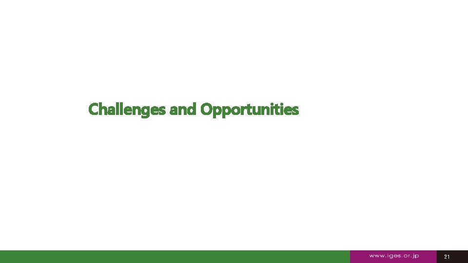 Challenges and Opportunities 21 21 