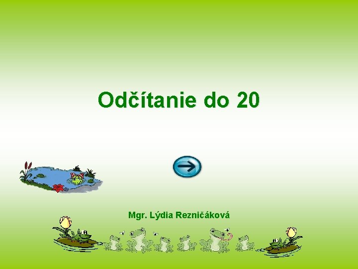 Odčítanie do 20 Mgr. Lýdia Rezničáková 