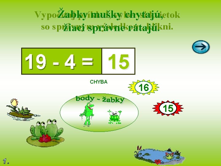 Vypočítaj príklad, vyber si kvietok Žabky mušky chytajú, so správnym výsledkom, klikni. žiaci správne
