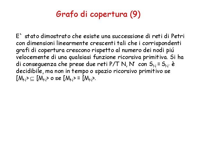 Grafo di copertura (9) E` stato dimostrato che esiste una successione di reti di