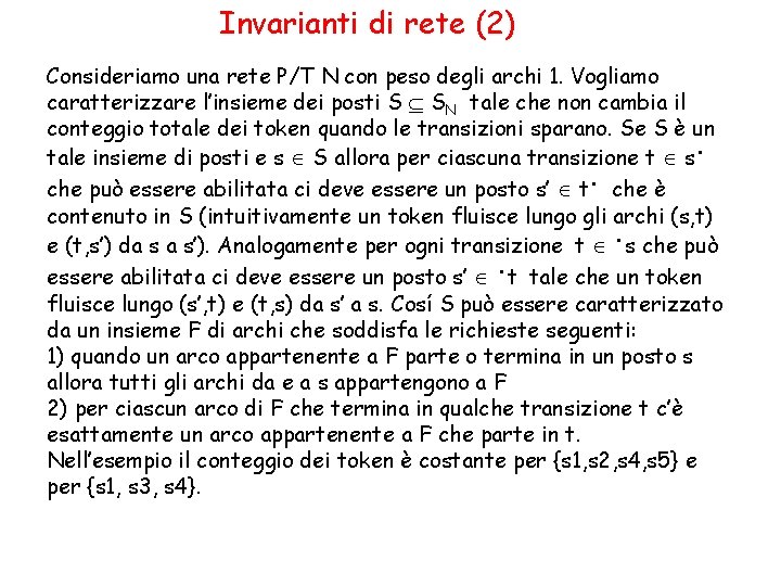 Invarianti di rete (2) Consideriamo una rete P/T N con peso degli archi 1.