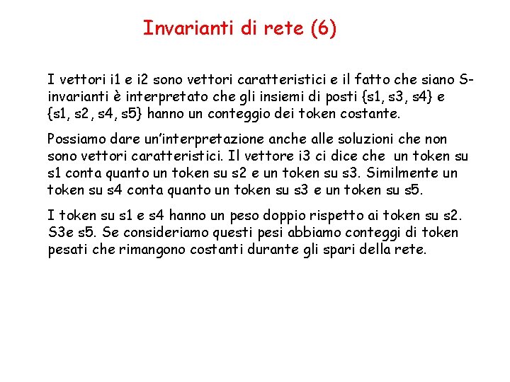 Invarianti di rete (6) I vettori i 1 e i 2 sono vettori caratteristici