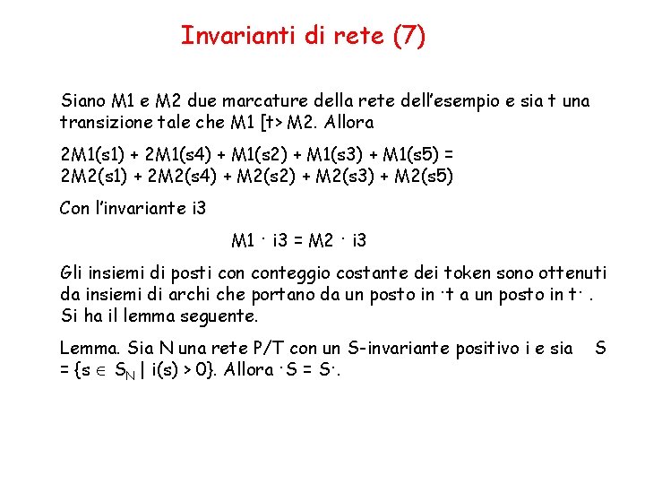 Invarianti di rete (7) Siano M 1 e M 2 due marcature della rete