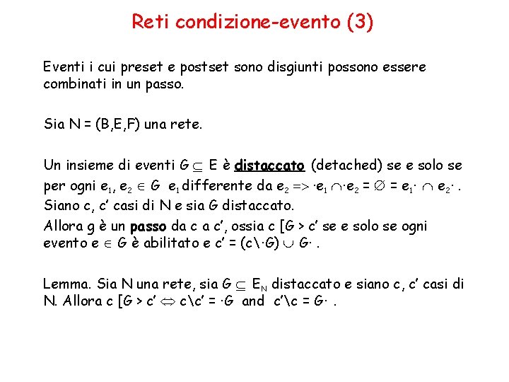 Reti condizione-evento (3) Eventi i cui preset e postset sono disgiunti possono essere combinati