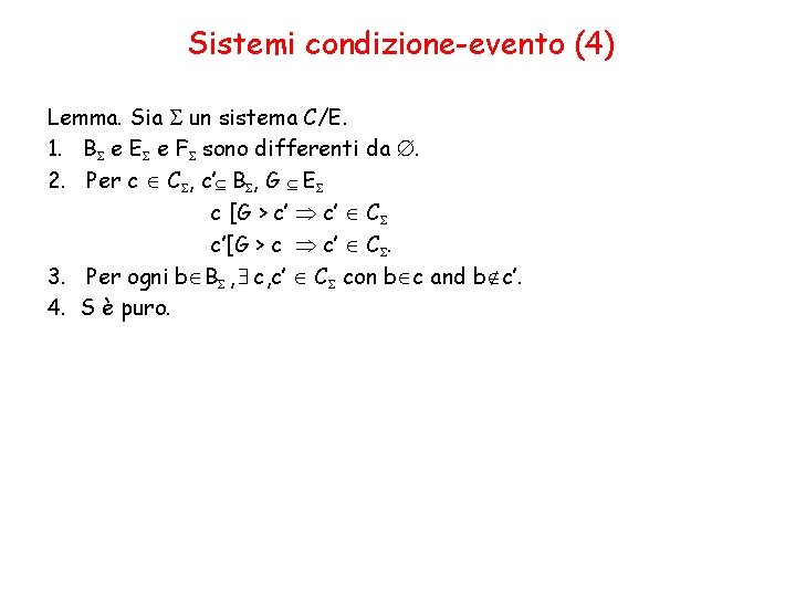 Sistemi condizione-evento (4) Lemma. Sia un sistema C/E. 1. B e E e F