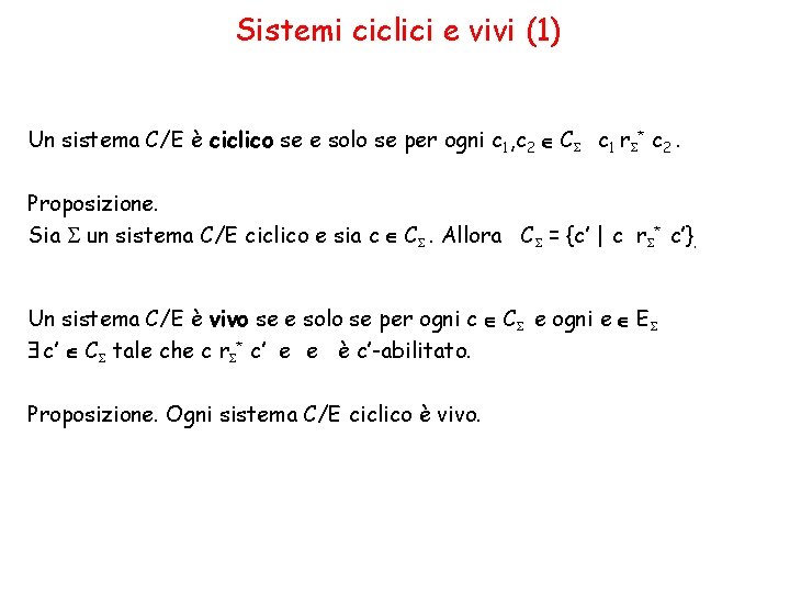 Sistemi ciclici e vivi (1) Un sistema C/E è ciclico se e solo se