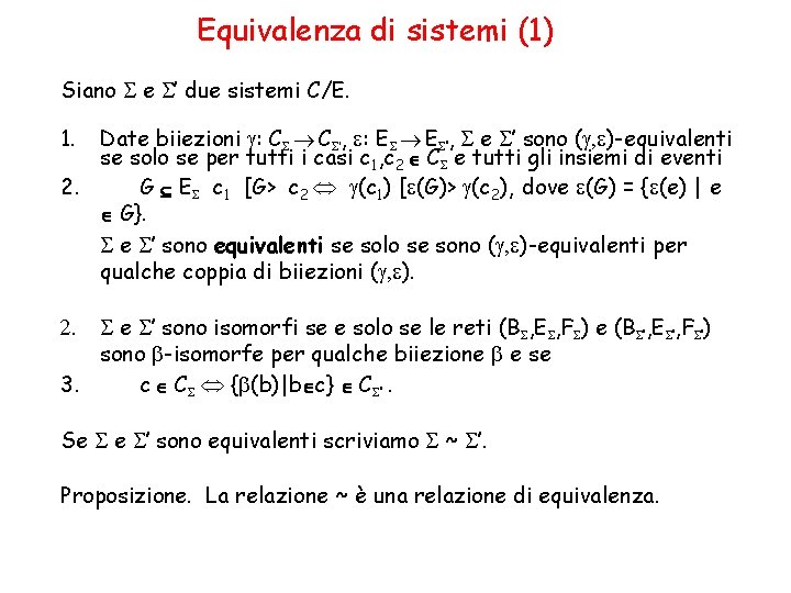 Equivalenza di sistemi (1) Siano e ’ due sistemi C/E. 1. Date biiezioni g: