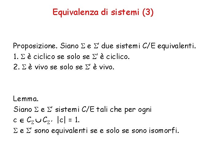 Equivalenza di sistemi (3) Proposizione. Siano e ’ due sistemi C/E equivalenti. 1. è