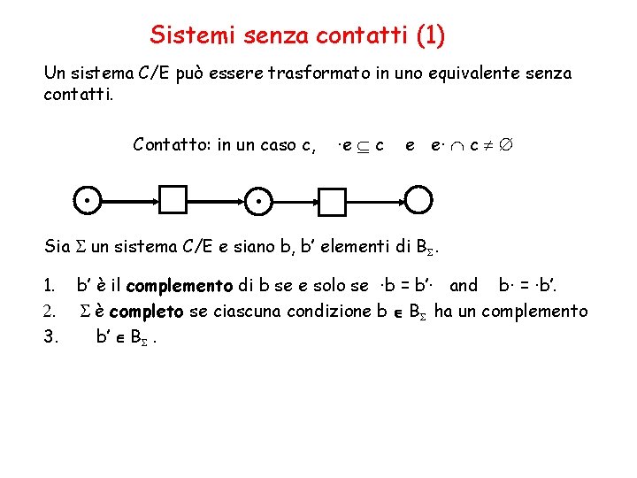 Sistemi senza contatti (1) Un sistema C/E può essere trasformato in uno equivalente senza