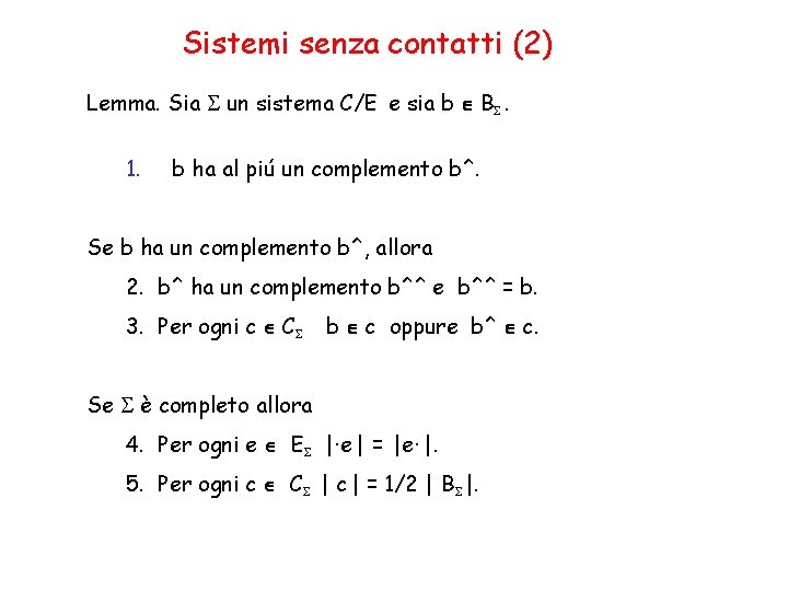 Sistemi senza contatti (2) Lemma. Sia un sistema C/E e sia b 1. B