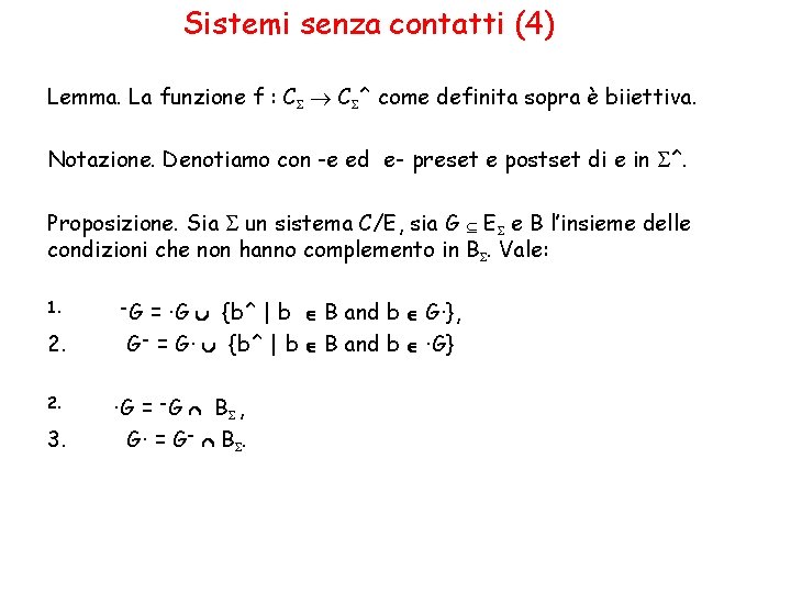 Sistemi senza contatti (4) Lemma. La funzione f : C C ^ come definita