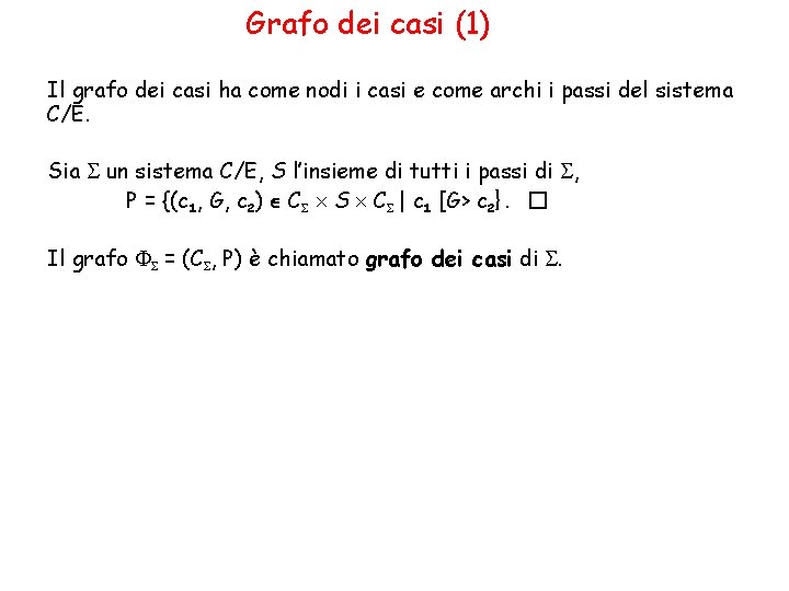 Grafo dei casi (1) Il grafo dei casi ha come nodi i casi e