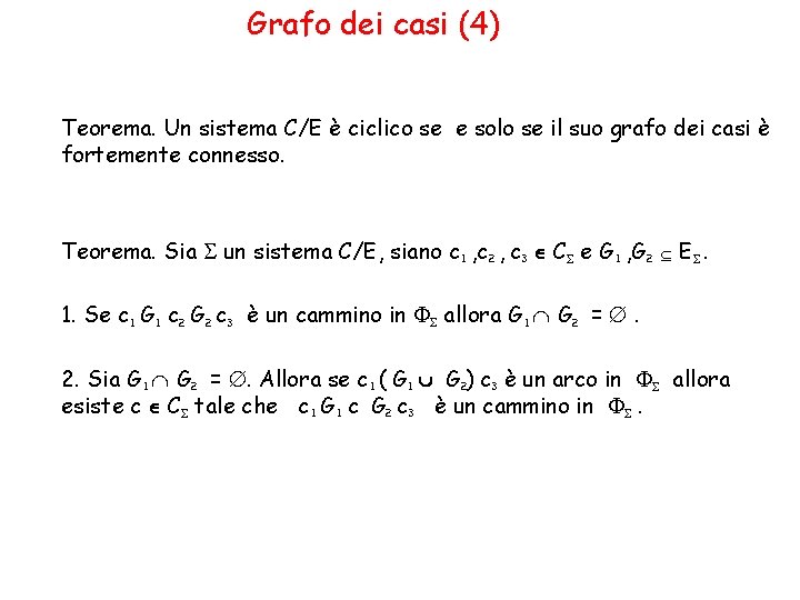 Grafo dei casi (4) Teorema. Un sistema C/E è ciclico se e solo se